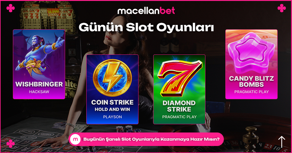 Macellan Bet Günün Slot Oyunları